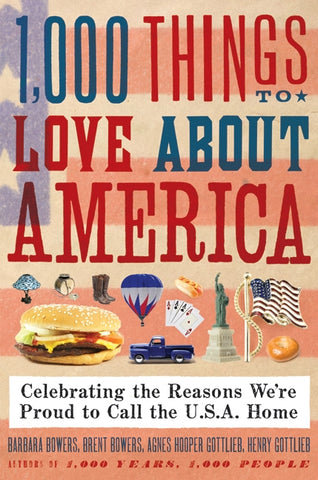 1,000 Things to Love About America : Celebrating the Reasons We're Proud to Call the U.S.A. Home