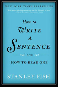 How to Write a Sentence : And How to Read One