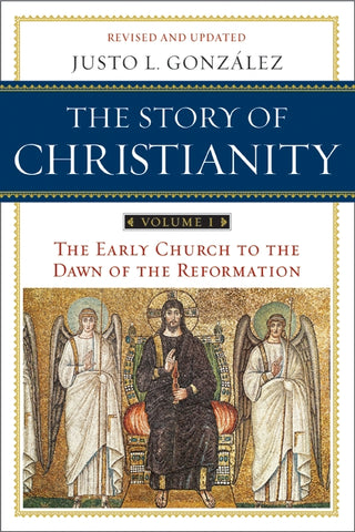 Story of Christianity: Volume 1, The : The Early Church to the Dawn of the Reformation
