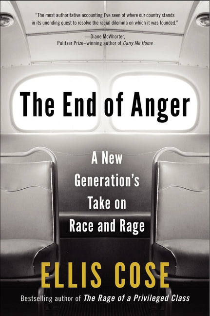 The End of Anger : A New Generation's Take on Race and Rage