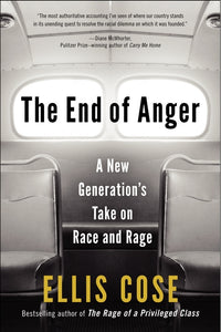 The End of Anger : A New Generation's Take on Race and Rage