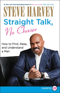 Straight Talk, No Chaser : How to Find, Keep, and Understand a Man