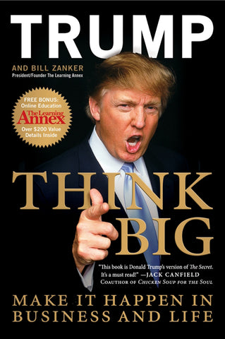 Think Big : Make It Happen In Business and Life