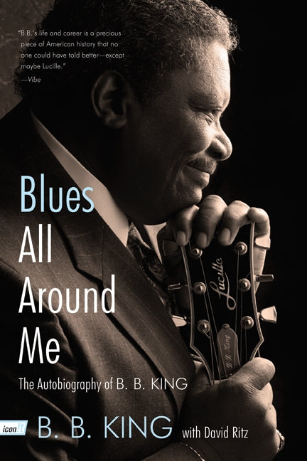 Blues All Around Me : The Autobiography of B. B. King