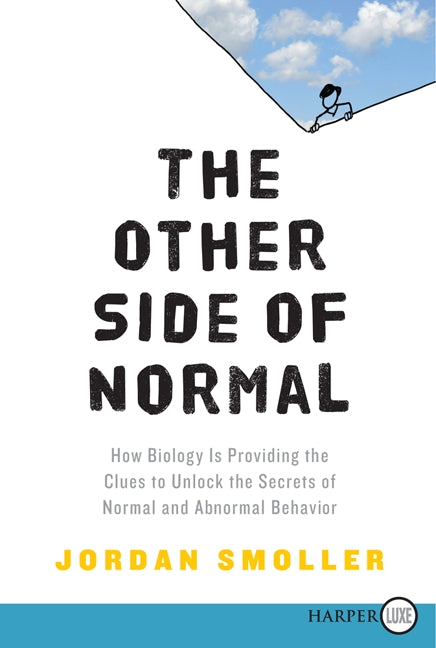 The Other Side of Normal : How Biology Is Providing the Clues to Unlock the Secrets of Normal and Abnormal Behavior