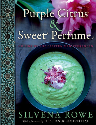 Purple Citrus and Sweet Perfume : Cuisine of the Eastern Mediterranean