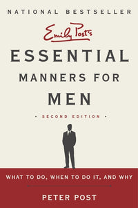 Essential Manners for Men 2nd Edition : What to Do, When to Do It, and Why