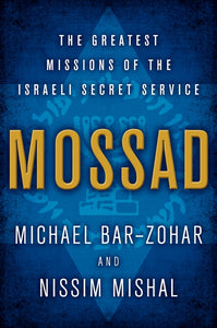 Mossad : The Greatest Missions of the Israeli Secret Service