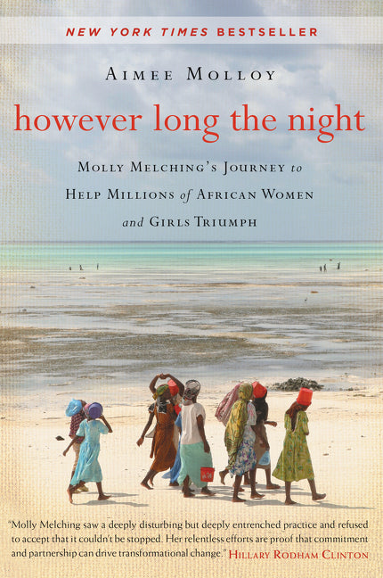 However Long the Night : Molly Melching's Journey to Help Millions of African Women and Girls Triumph