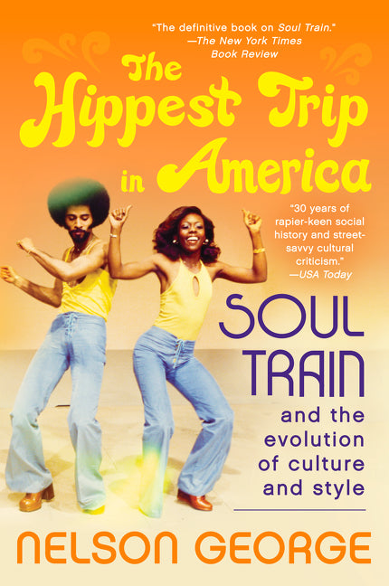 The Hippest Trip in America : Soul Train and the Evolution of Culture & Style