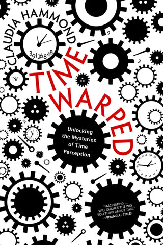 Time Warped : Unlocking the Mysteries of Time Perception