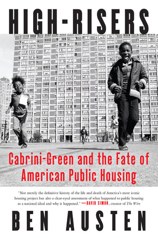 High-Risers : Cabrini-Green and the Fate of American Public Housing