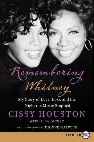 Remembering Whitney : My Story of Love, Loss, and the Night the Music Stopped