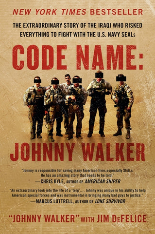 Code Name: Johnny Walker : The Extraordinary Story of the Iraqi Who Risked Everything to Fight with the U.S. Navy SEALs