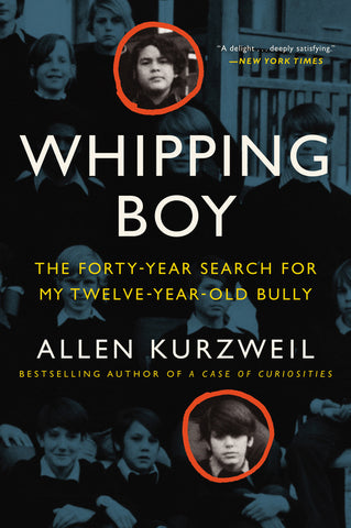 Whipping Boy : The Forty-Year Search for My Twelve-Year-Old Bully
