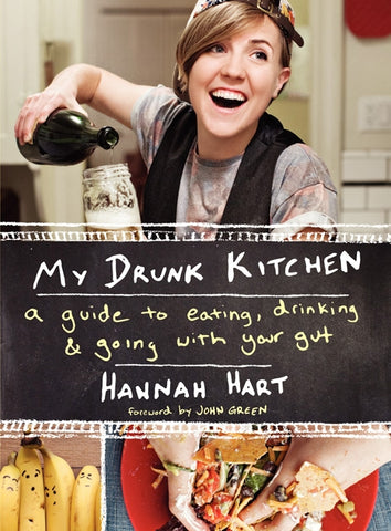 My Drunk Kitchen : A Guide to Eating, Drinking, and Going with Your Gut