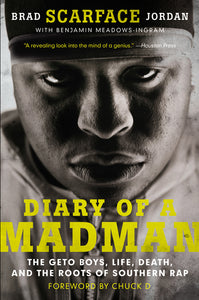 Diary of a Madman : The Geto Boys, Life, Death, and the Roots of Southern Rap