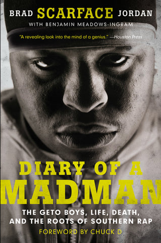 Diary of a Madman : The Geto Boys, Life, Death, and the Roots of Southern Rap