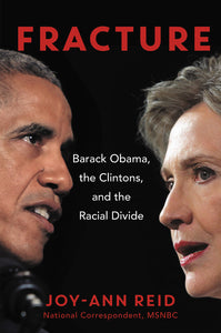 Fracture : Barack Obama, the Clintons, and the Racial Divide