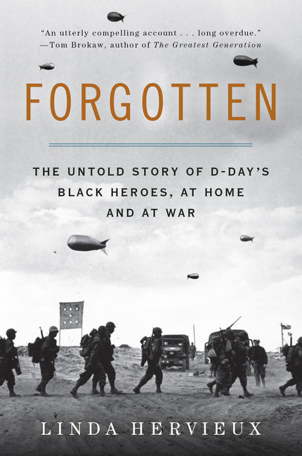 Forgotten : The Untold Story of D-Day's Black Heroes, at Home and at War