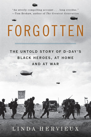 Forgotten : The Untold Story of D-Day's Black Heroes, at Home and at War