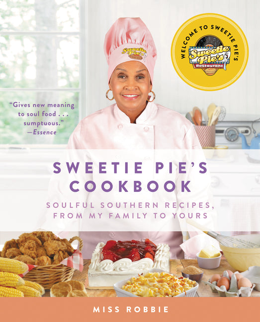 Sweetie Pie's Cookbook : Soulful Southern Recipes, from My Family to Yours