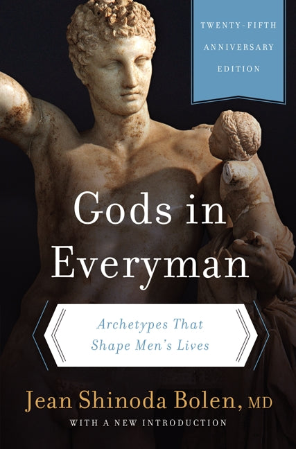 Gods in Everyman : Archetypes That Shape Men's Lives