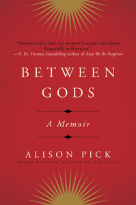 Between Gods : A Memoir