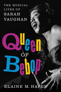 Queen of Bebop : The Musical Lives of Sarah Vaughan