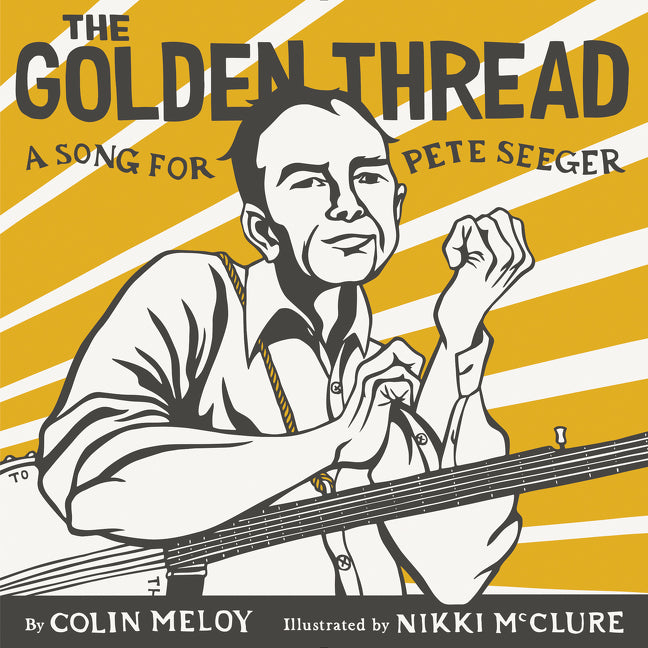 The Golden Thread : A Song for Pete Seeger