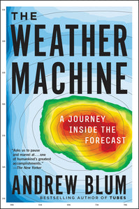 The Weather Machine : A Journey Inside the Forecast