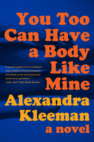 You Too Can Have a Body Like Mine : A Novel