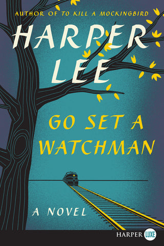 Go Set a Watchman : A Novel