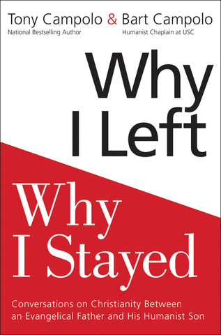 Why I Left, Why I Stayed : Conversations on Christianity Between an Evangelical Father and His Humanist Son