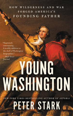 Young Washington : How Wilderness and War Forged America's Founding Father