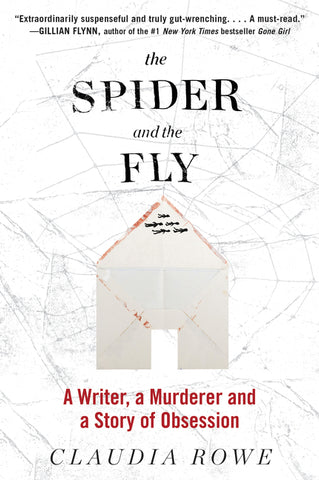 The Spider and the Fly : A Writer, a Murderer, and a Story of Obsession