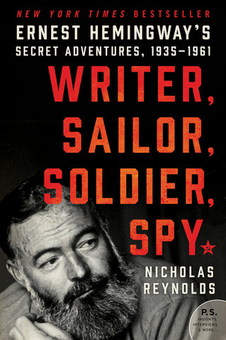 Writer, Sailor, Soldier, Spy : Ernest Hemingway's Secret Adventures, 1935-1961