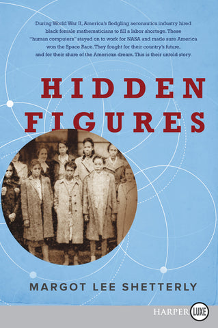 Hidden Figures : The American Dream and the Untold Story of the Black Women Mathematicians Who Helped Win the Space Race