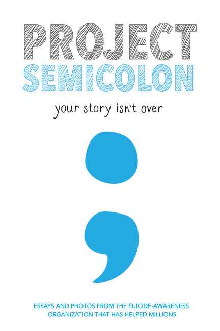 Project Semicolon : Your Story Isn't Over