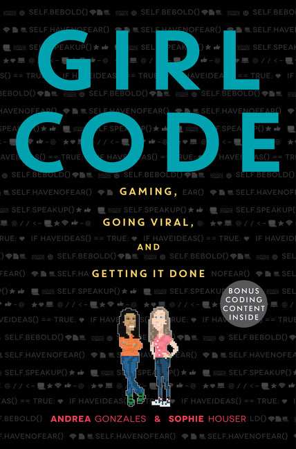 Girl Code : Gaming, Going Viral, and Getting It Done