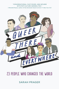 Queer, There, and Everywhere : 23 People Who Changed the World