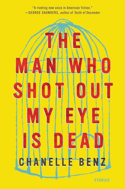 The Man Who Shot Out My Eye Is Dead : Stories