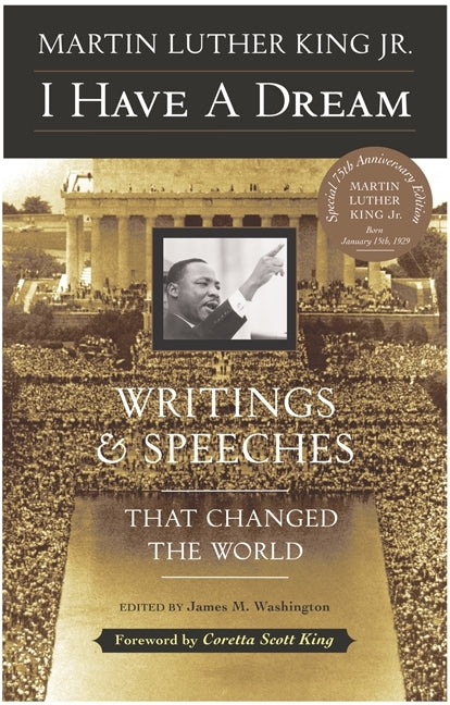 I Have a Dream - Special Anniversary Edition : Writings and Speeches That Changed the World