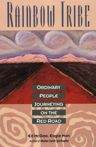 Rainbow Tribe : Ordinary People Journeying on the Red Road