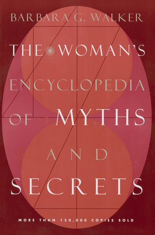 The Woman's Encyclopedia of Myths and Secrets