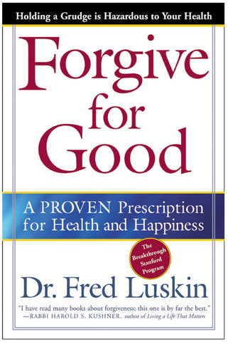 Forgive for Good : A Proven Prescription for Health and Happiness