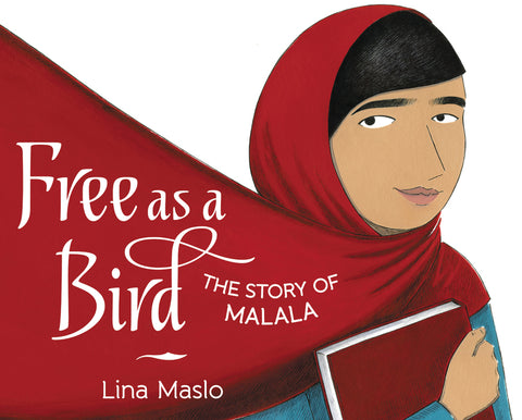 Free as a Bird : The Story of Malala