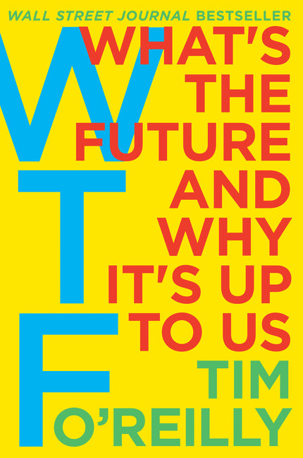 WTF? : What's the Future and Why It's Up to Us