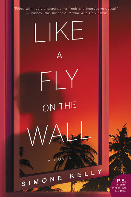 Like a Fly on the Wall : A Novel