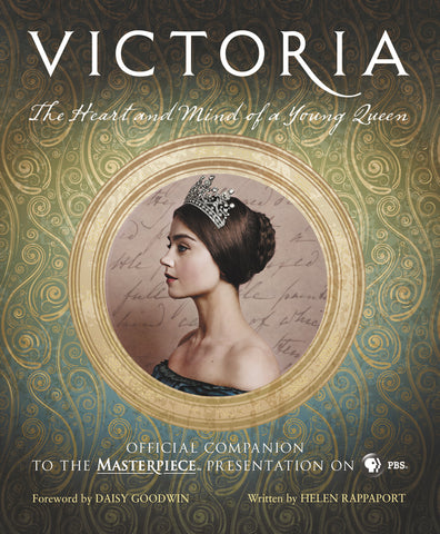 Victoria: The Heart and Mind of a Young Queen : Official Companion to the Masterpiece Presentation on PBS